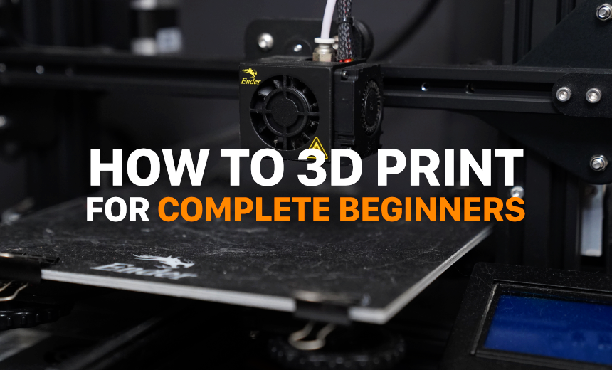 3D printing for beginners: A how-to guide