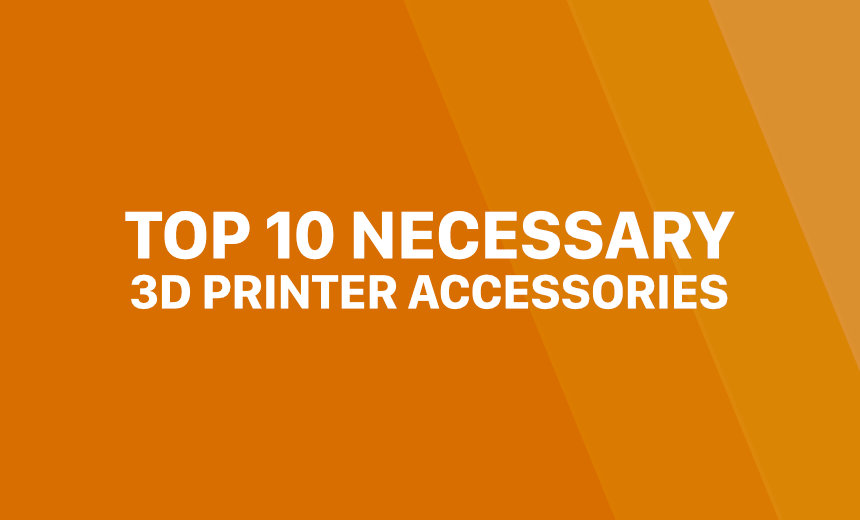 Top 10 3D Printing Accessories  3D Printer Academy